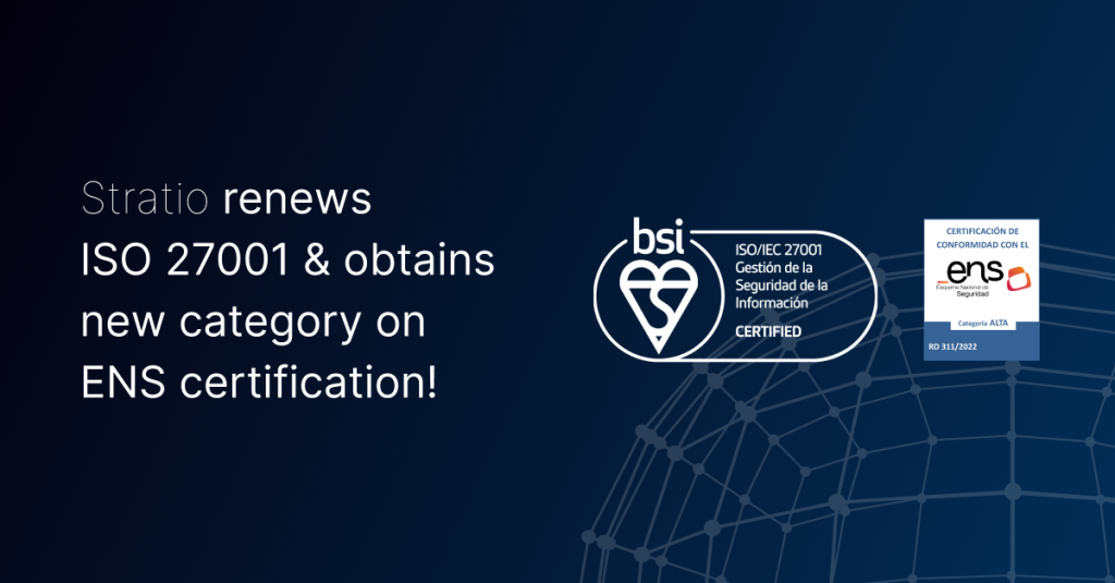 Stratio renews ISO 27001:2013 certificate and achieves the highest level of Spain’s National Security Scheme certification